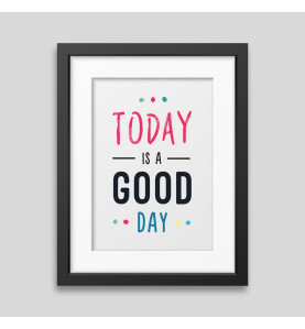 Today is a good day Framed poster